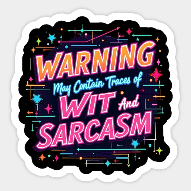 Warning: May Contain Traces of Wit and Sarcasm Sticker by BA